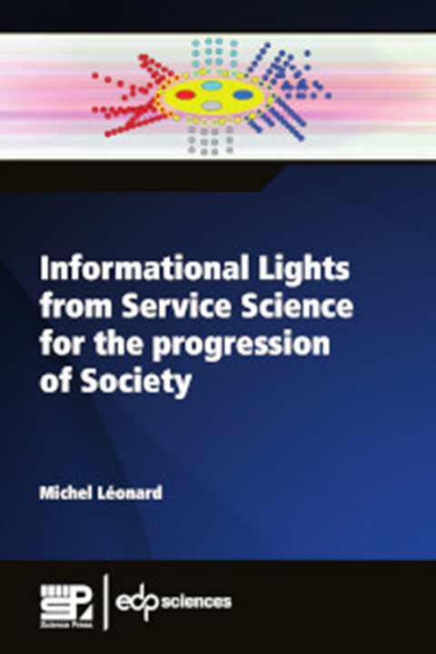 Informational Lights from Service Science for the progression of Society -  Michel Léonard