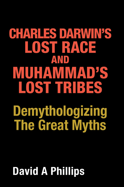Charles Darwin's Lost Race and Muhammad's Lost Tribes -  David A Phillips