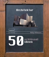 50 Schlüsselideen Architektur -  Philip Wilkinson