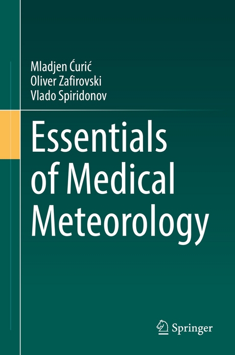 Essentials of Medical Meteorology -  Mladjen Curic,  Oliver Zafirovski,  Vlado Spiridonov