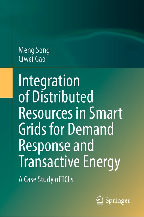Integration of Distributed Resources in Smart Grids for Demand Response and Transactive Energy -  Ciwei Gao,  Meng Song