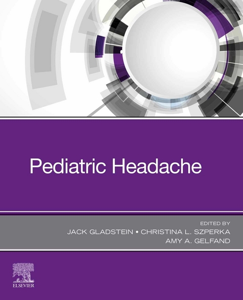 Pediatric Headache - E-Book -  Amy A. Gelfand,  Jack Gladstein,  Christina L. Szperka