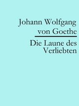 Die Laune des Verliebten - Johann Wolfgang Von Goethe