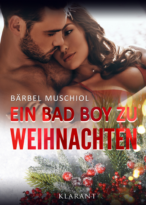 Ein Bad Boy zu Weihnachten. Weihnachtsroman -  Bärbel Muschiol