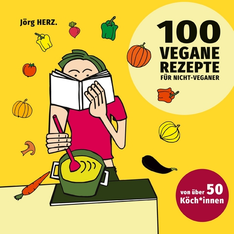 100 vegane Rezepte für Nicht-Veganer - 