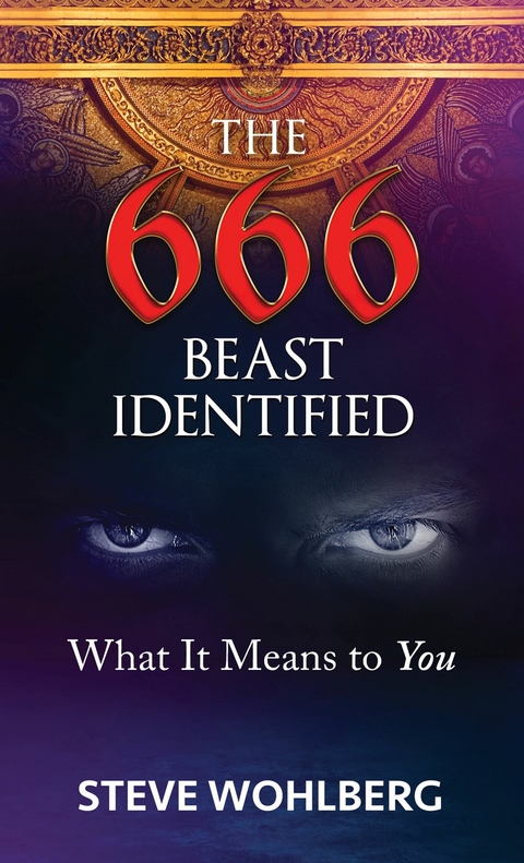 666 Beast Identified -  Steve Wohlberg