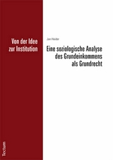 Von der Idee zur Institution: Eine soziologische Analyse des Grundeinkommens als Grundrecht -  Jan Heider