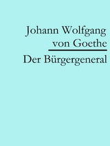 Der Bürgergeneral - Johann Wolfgang Von Goethe