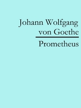 Prometheus - Johann Wolfgang Von Goethe