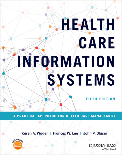 Health Care Information Systems -  John P. Glaser,  Frances W. Lee,  Karen A. Wager