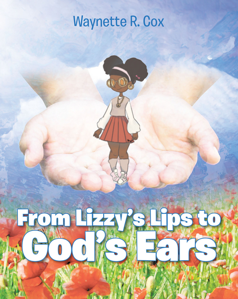 From Lizzie's Lips to God's Ears -  Waynette R. Cox