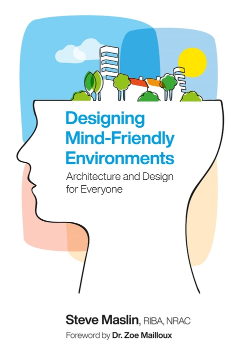 Designing Mind-Friendly Environments -  Steve Maslin