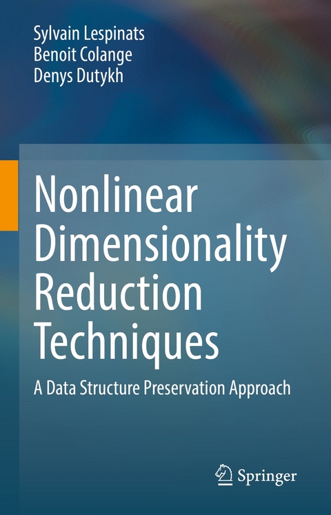 Nonlinear Dimensionality Reduction Techniques -  Sylvain Lespinats,  Benoit Colange,  Denys Dutykh