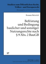 Befristung und Bedingung baulicher und sonstiger Nutzungsrechte nach § 9 Abs. 2 BauGB - Roxana Heinrich