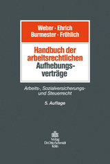 Handbuch der arbeitsrechtlichen Aufhebungsverträge - Webert, Ulrich; Ehrich, Christian; Burmester, Antje; Fröhlich, Oliver