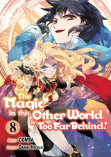 The Magic in this Other World is Too Far Behind! (Manga) Volume 8 - Gamei Hitsuji