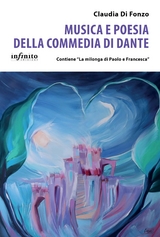 Musica e poesia della Commedia di Dante - Claudia Di Fonzo