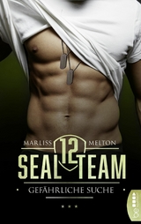 SEAL Team 12 - Gefährliche Suche - Marliss Melton