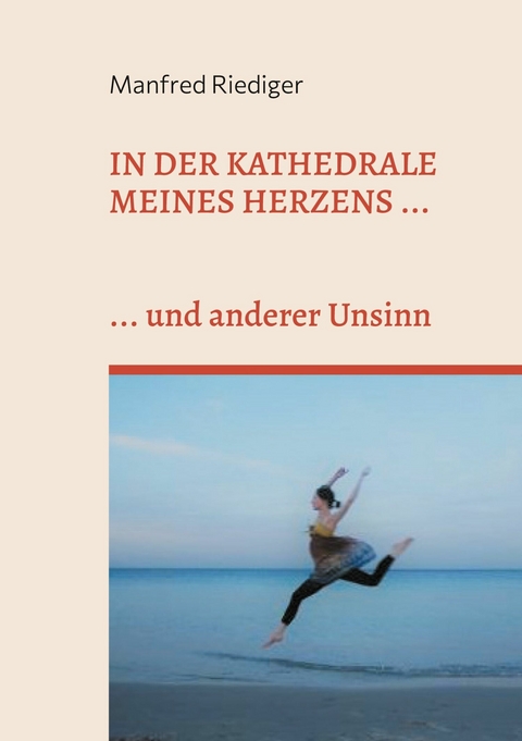 In der Kathedrale meines Herzens - Manfred Riediger