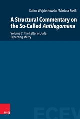 A Structural Commentary on the So-Called Antilegomena -  Kalina Wojciechowska,  Mariusz Rosik