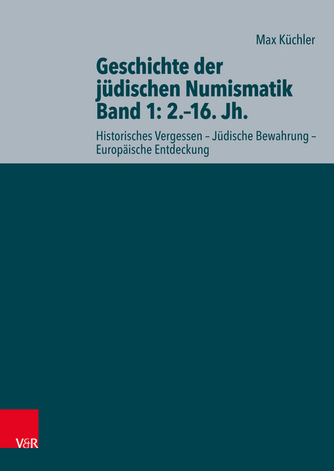 Geschichte der jüdischen Numismatik - Band 1: 2.-16. Jh. -  Max Küchler