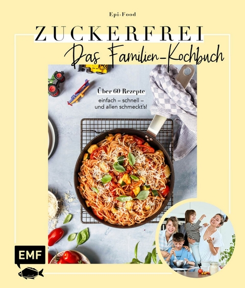 Zuckerfrei – Das Familien-Kochbuch - Felicitas Riederle, Alexandra Stech