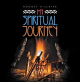 My Spiritual Journey - Rodney Hillaire