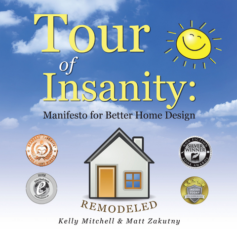 Tour of Insanity: Manifesto for Better Home Design -  Kelly Mitchell,  Matt Zakutny