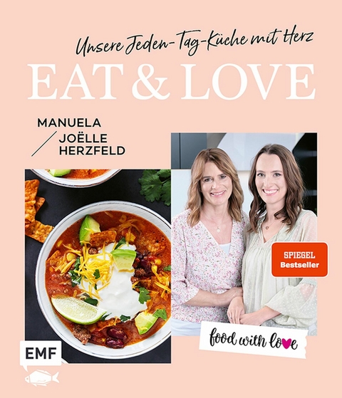 Food with love: Eat & Love – Unsere Jeden-Tag-Küche mit Herz - Manuela Herzfeld, Joëlle Herzfeld
