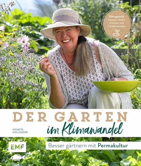 Der Garten im Klimawandel –Besser gärtnern mit Permakultur - Annette Holländer