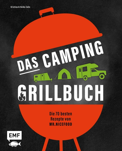 Das Camping-Grillbuch - Die 70 besten Rezepte von @mr.nicefood -  Heiko Zahn,  Kristina Zahn