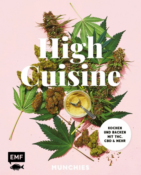 High Cuisine – Cannabis kann was! Kochen & Backen mit THC, CBD und mehr -  MUNCHIES