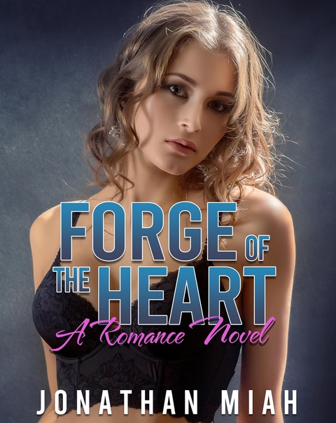 Forge of the Heart -  Jonathan Miah