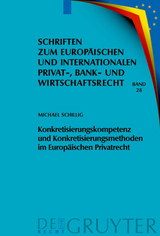 Konkretisierungskompetenz und Konkretisierungsmethoden im Europäischen Privatrecht - Michael Schillig