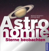 Astronomie -- Sterne beobachten - Stefan Seip, Bernd Weisheit