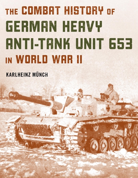 Combat History of German Heavy Anti-Tank Unit 653 in World War II -  Karlheinz Munch