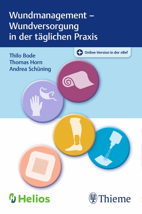 Wundmanagement - Wundversorgung in der täglichen Praxis -  Thilo Bode,  Thomas Horn,  Andrea Schüning