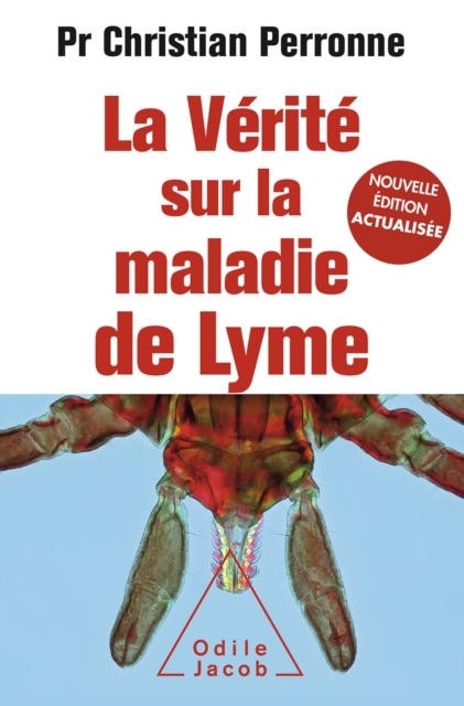 La Verite sur la maladie de Lyme -  Perronne Christian Perronne