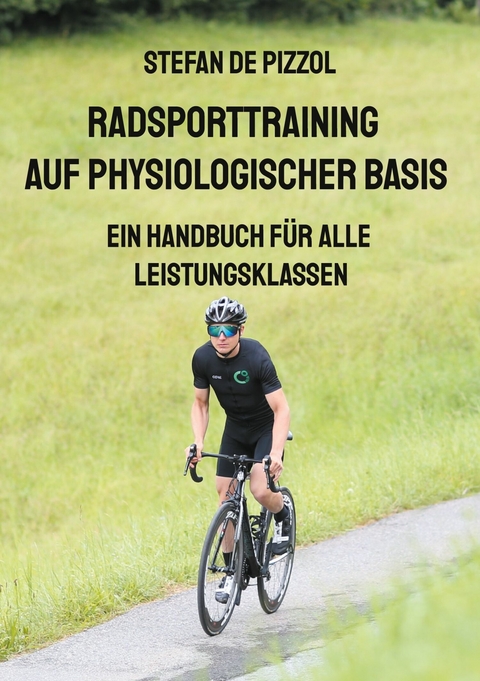 Radsporttraining auf physiologischer Basis -  Stefan De Pizzol