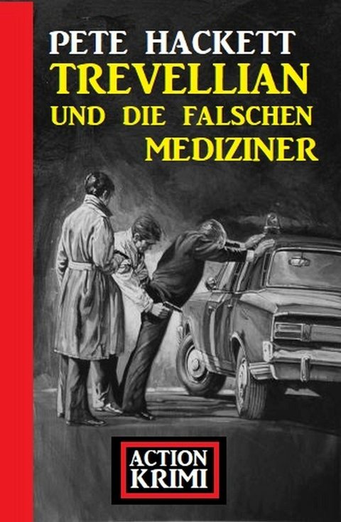 Trevellian und die falschen Mediziner: Action Krimi - Pete Hackett