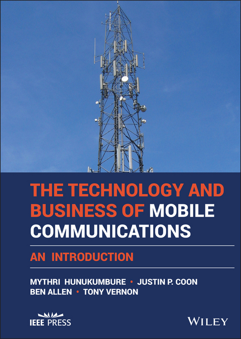 The Technology and Business of Mobile Communications - Mythri Hunukumbure, Justin P. Coon, Ben Allen, Tony Vernon