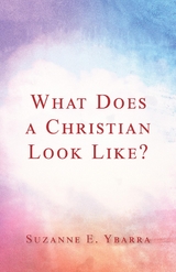 What Does a Christian Look Like? -  Suzanne E. Ybarra