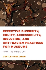 Effective Diversity, Equity, Accessibility, Inclusion, and Anti-Racism Practices for Museums -  Cecile Shellman