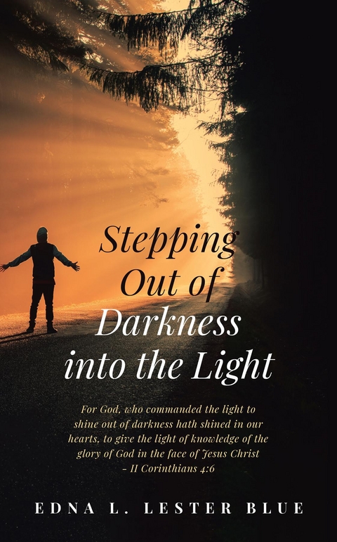 Stepping Out of Darkness Into the Light -  Edna L. Lester Blue