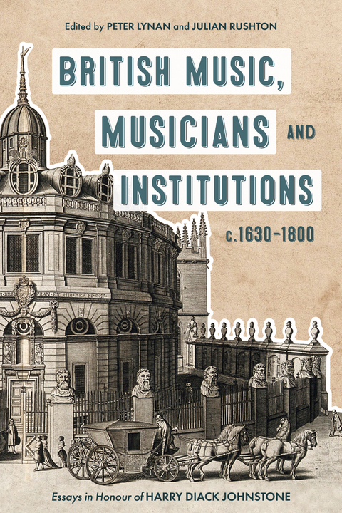 British Music, Musicians and Institutions, c. 1630-1800 - Peter Lynan, Julian Rushton