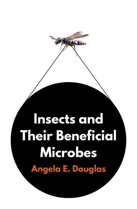 Insects and Their Beneficial Microbes -  Angela E. Douglas