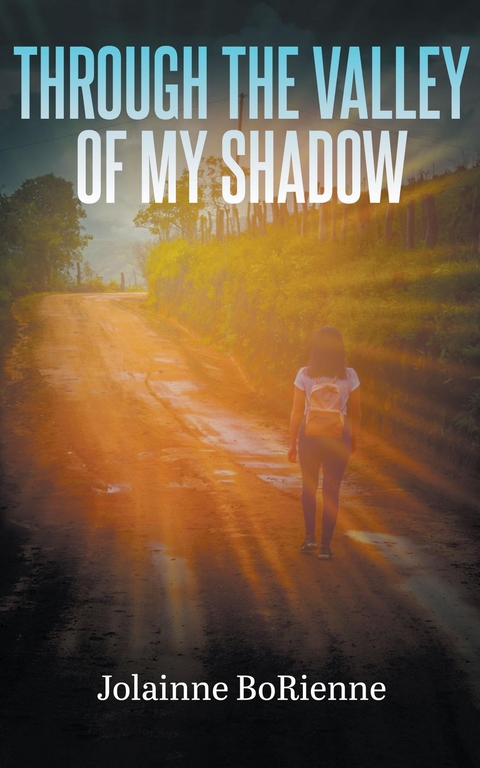 Through the Valley of My Shadow -  Jolainne BoRienne