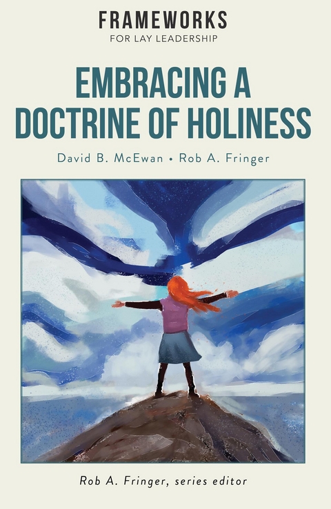 Embracing a Doctrine of Holiness -  Rob A. Fringer,  David B. McEwan
