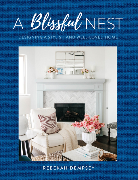 A Blissful Nest : Designing a Stylish and Well-Loved Home -  Rebekah Dempsey