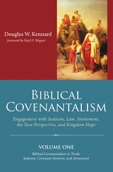 Biblical Covenantalism, Volume 1 -  Douglas W. Kennard